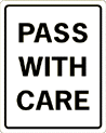 Pass With Care Sign